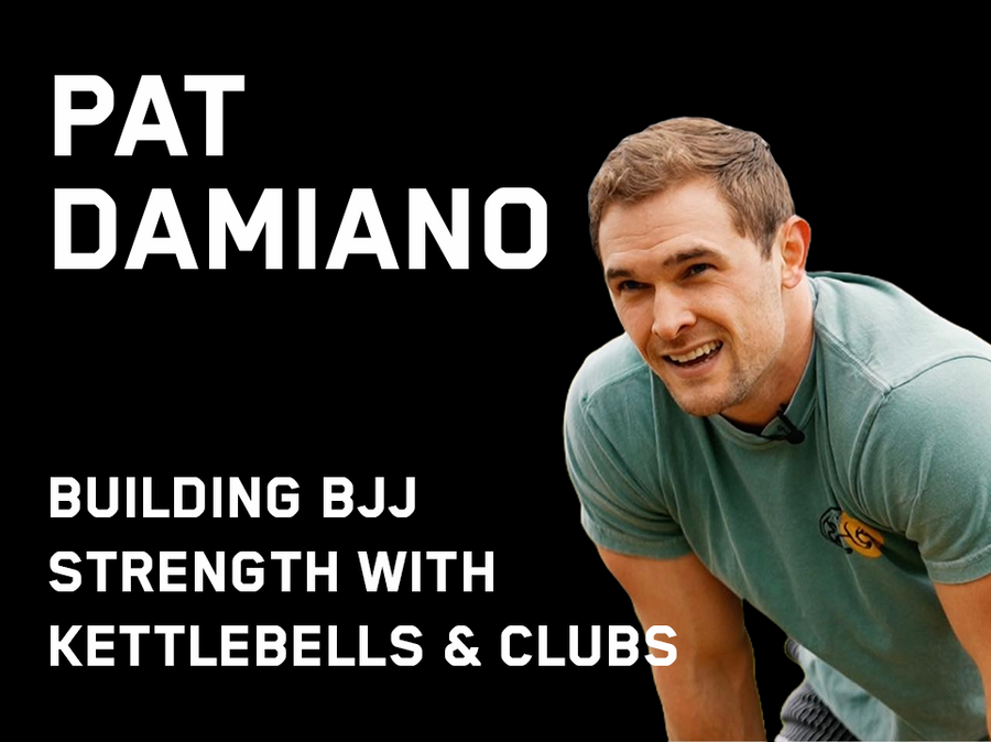 Building BJJ Strength with Kettlebells & Clubs w/ Pat Damiano